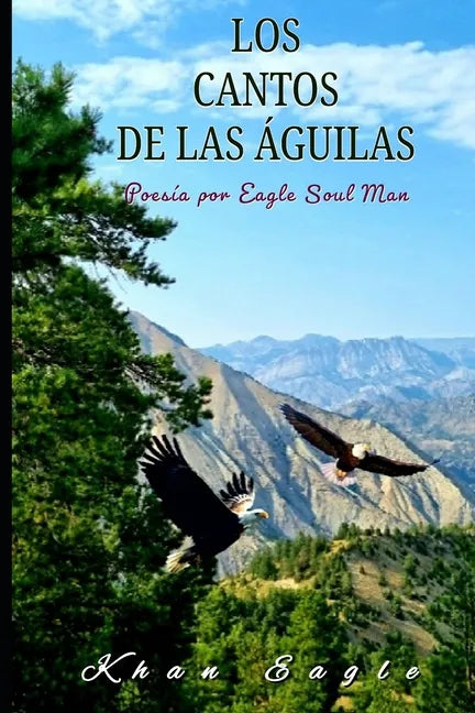 Los Cantos de las ÁGUILAS: Poesía por Eagle Soul Man - Paperback
