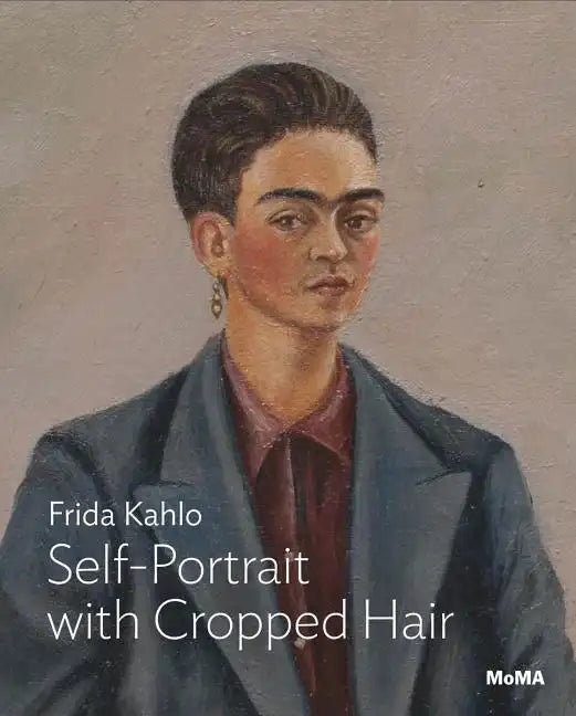 Frida Kahlo: Self-Portrait with Cropped Hair: MoMA One on One Series - Paperback
