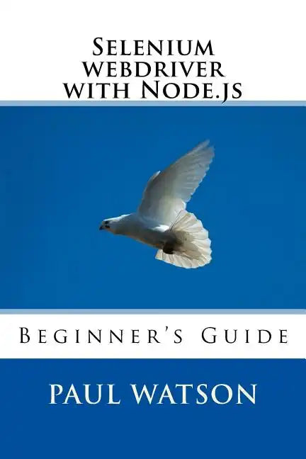 Selenium webdriver with Node.js: Beginner's Guide - Paperback