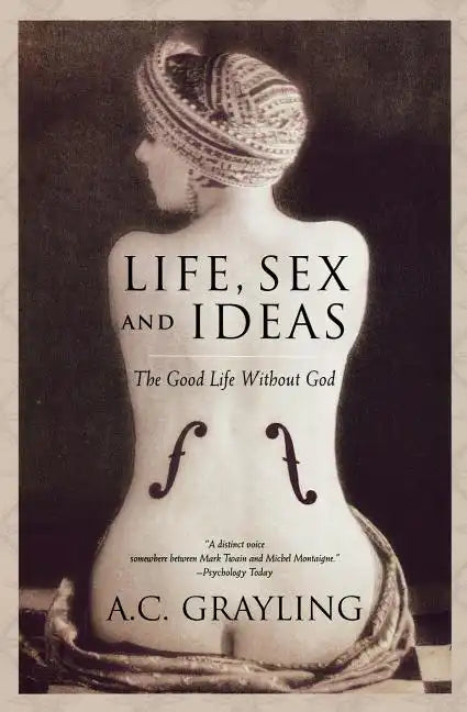 Life, Sex and Ideas: The Good Life Without God - Paperback