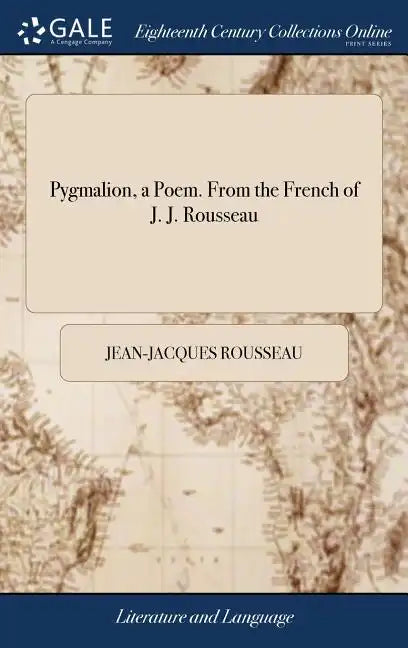 Pygmalion, a Poem. From the French of J. J. Rousseau - Hardcover