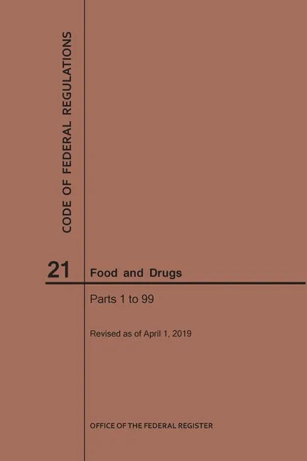Code of Federal Regulations Title 21, Food and Drugs, Parts 1-99, 2019 - Paperback