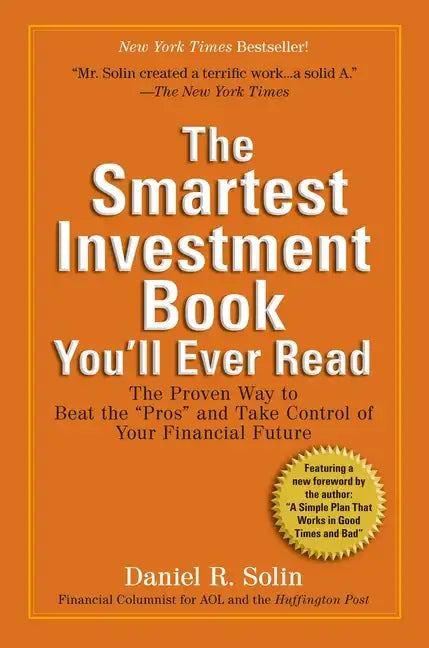 The Smartest Investment Book You'll Ever Read: The Proven Way to Beat the Pros and Take Control of Your Financial Future - Paperback