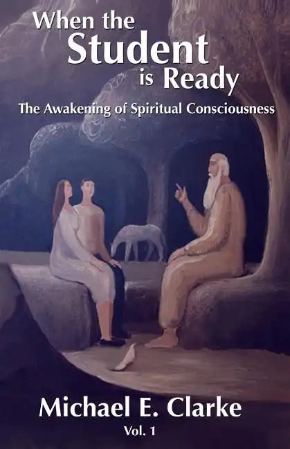 When The Student Is Ready: The Awakening of Spiritual Consciousness - Paperback
