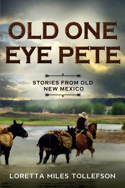 Old One Eye Pete: Stories from Old New Mexico - Paperback