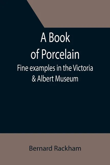 A Book of Porcelain: Fine examples in the Victoria & Albert Museum - Paperback