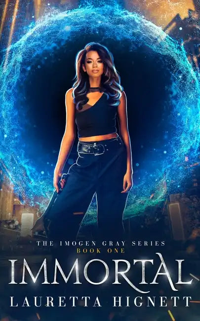 Immortal: A Fun Fast-Paced Urban Fantasy: The Imogen Gray Series Book One - Paperback
