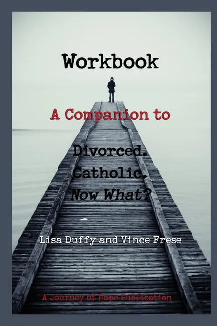 Workbook: A Companion to Divorced. Catholic. Now What? - Paperback