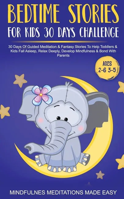 Bedtime Stories For Kids 30 Day Challenge 30 Days Of Guided Meditation & Fantasy Stories To Help Toddlers& Kids Fall Asleep, Relax Deeply, Develop Min - Paperback