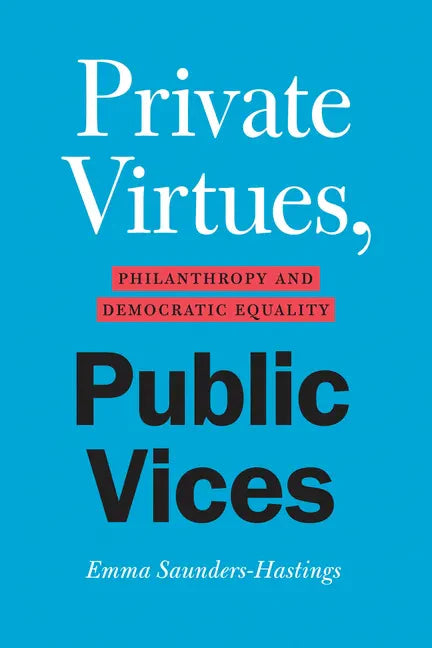 Private Virtues, Public Vices: Philanthropy and Democratic Equality - Paperback