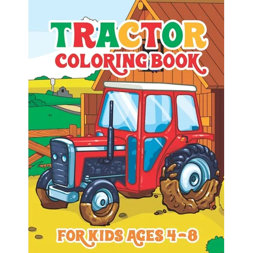 Tractor Coloring Book for Kids Ages 4-8: 30 Big & Simple Images For Beginners Learning How To Color Tractor Books For Toddler Boys Girls Preschoolers - Paperback