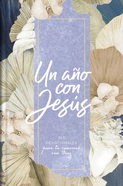 Un Año Con Jesús: 365 Devocionales Para Tu Caminar Con Dios - Paperback