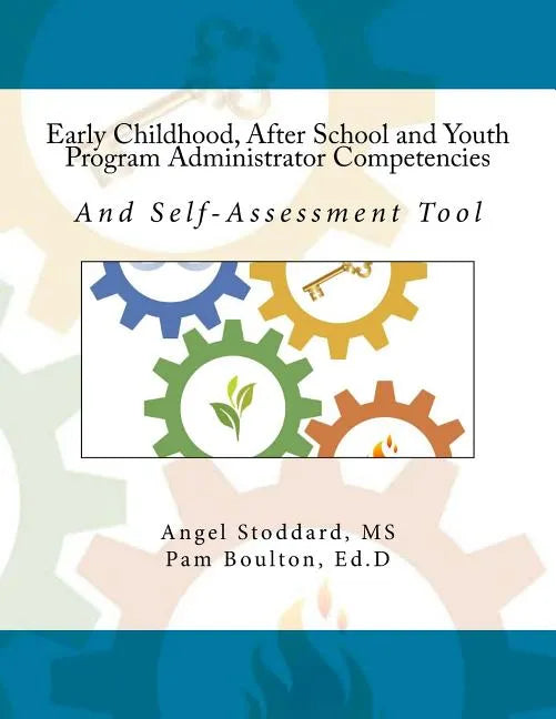 Early Childhood, After School and Youth Program Administrator Competencies: And Self-Assessment Tool - Paperback
