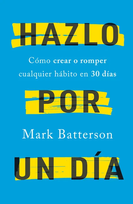 Hazlo Por Un Día: Cómo Crear O Romper Cualquier Hábito En 30 Días / Do It for a Day: How to Make or Break Any Habit in 30 Days - Paperback