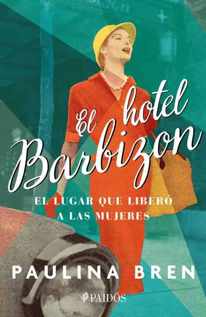El Hotel Barbizon: El Lugar Que Liberó a Las Mujeres - Paperback
