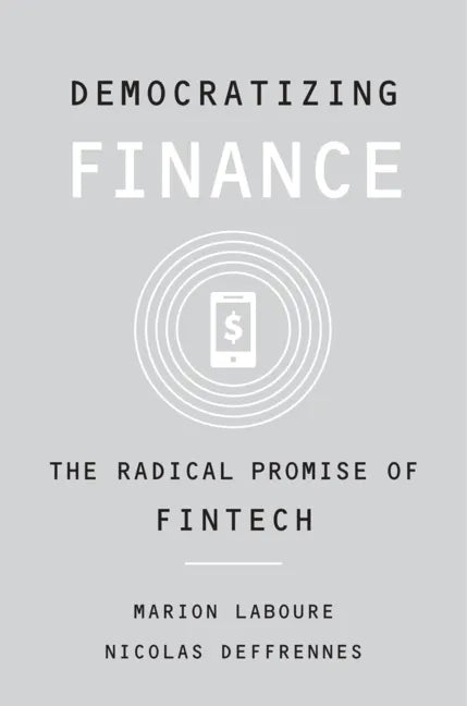 Democratizing Finance: The Radical Promise of Fintech - Hardcover