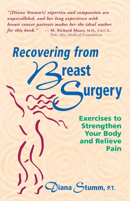Recovering from Breast Surgery: Exercises to Strengthen Your Body and Relieve Pain - Paperback