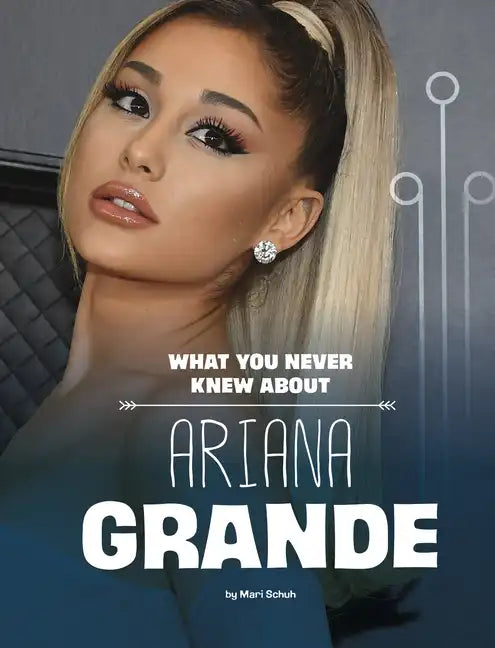 What You Never Knew about Ariana Grande - Paperback