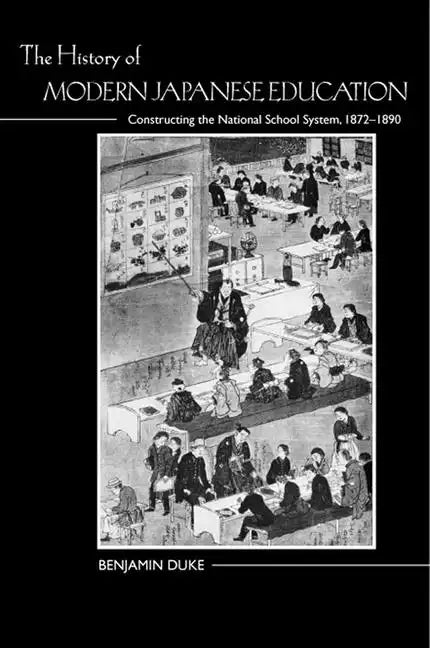 The History of Modern Japanese Education: Constructing the National School System, 1872-1890 - Paperback