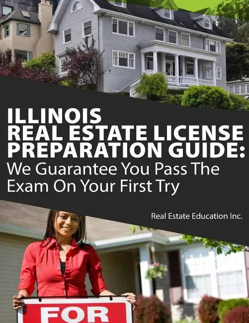 Illinois Real Estate License Preparation Guide: We Guarantee You Pass The Exam On Your First Try - Paperback