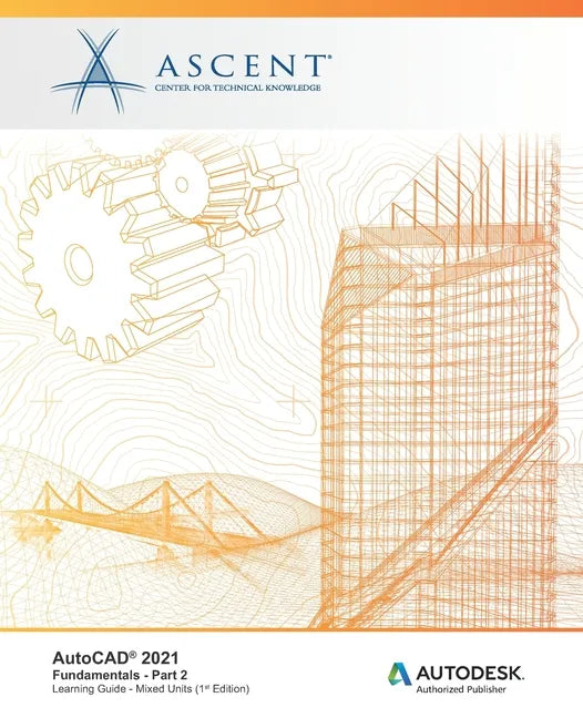 AutoCAD 2021: Fundamentals - Part 2 (Mixed Units): Autodesk Authorized Publisher - Paperback