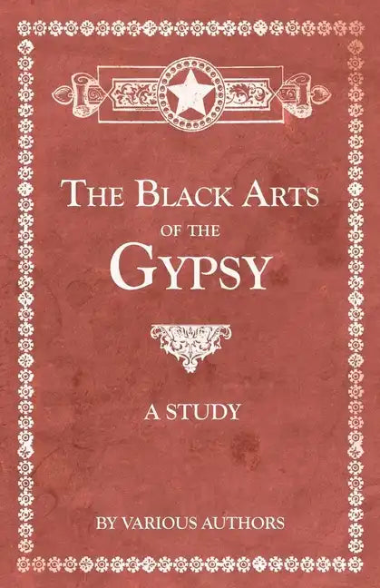 The Black Arts of the Gypsy - A Study - Paperback