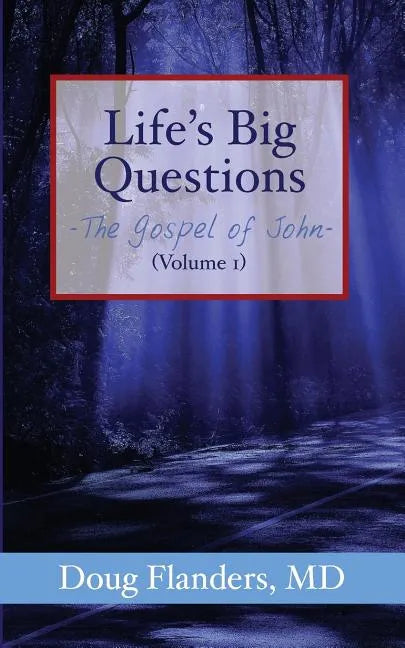 Life's Big Questions: The Gospel of John (Volume 1) - Paperback