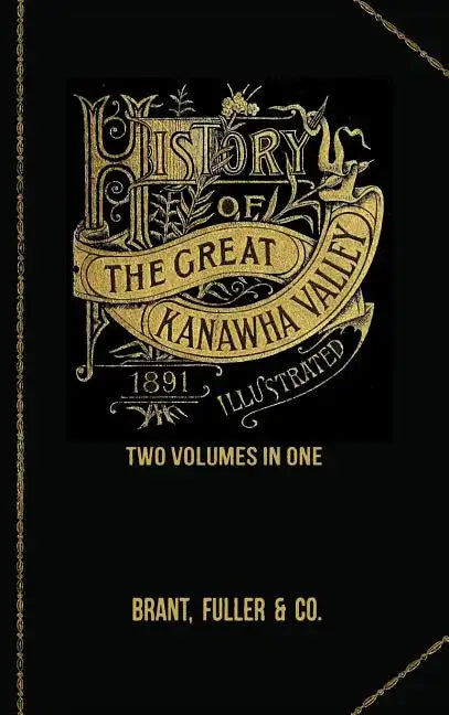 History of the Great Kanawha Valley. Two Volumes in One - Hardcover