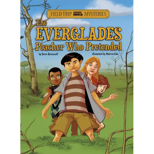 Field Trip Mysteries: The Everglades Poacher Who Pretended - Paperback