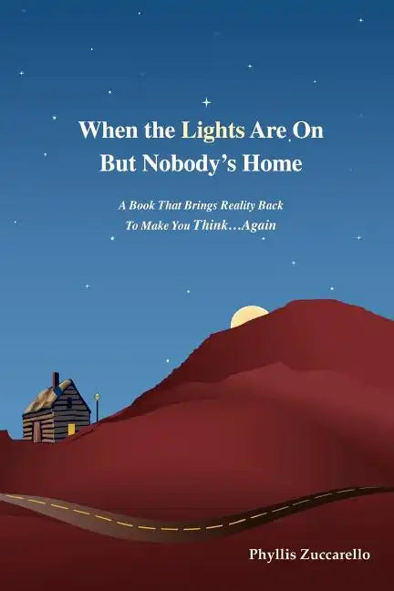 When the Lights Are on But Nobody's Home: A Book That Brings Reality Back to Make You Think...Again - Paperback