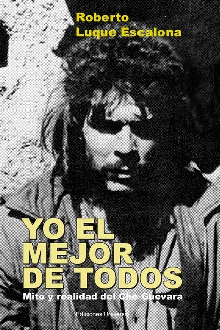 YO EL MEJOR DE TODOS. Mito y Realidad del Che Guevara - Paperback