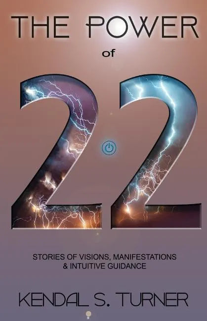 The Power of 22: Stories of Manifestations, visions & intuitive guidance - Paperback