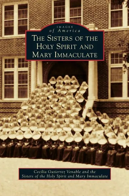 The Sisters of the Holy Spirit and Mary Immaculate - Hardcover