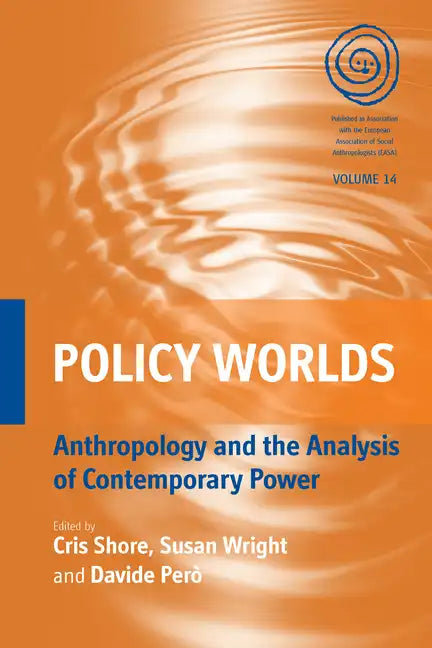 Policy Worlds: Anthropology and the Analysis of Contemporary Power - Paperback