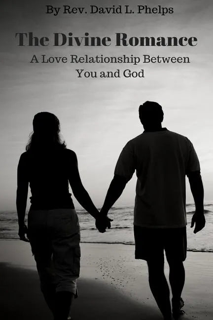 The Divine Romance: A Love Relationship Between You & God - Paperback