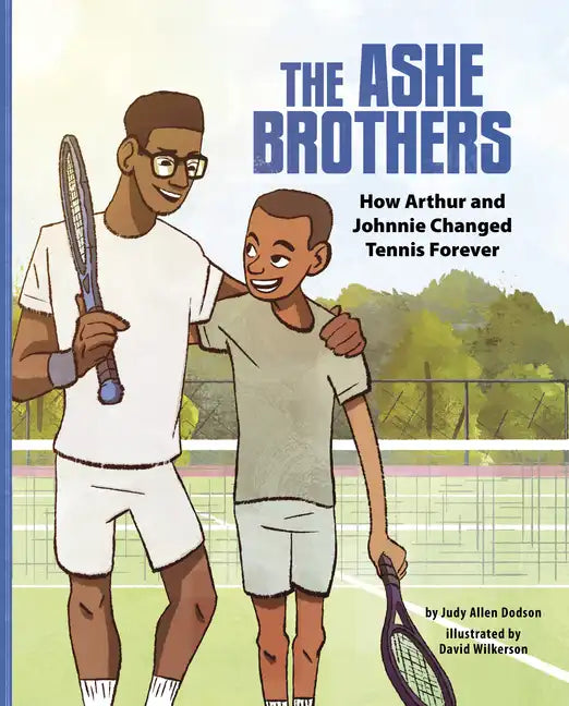 The Ashe Brothers: How Arthur and Johnnie Changed Tennis Forever - Hardcover