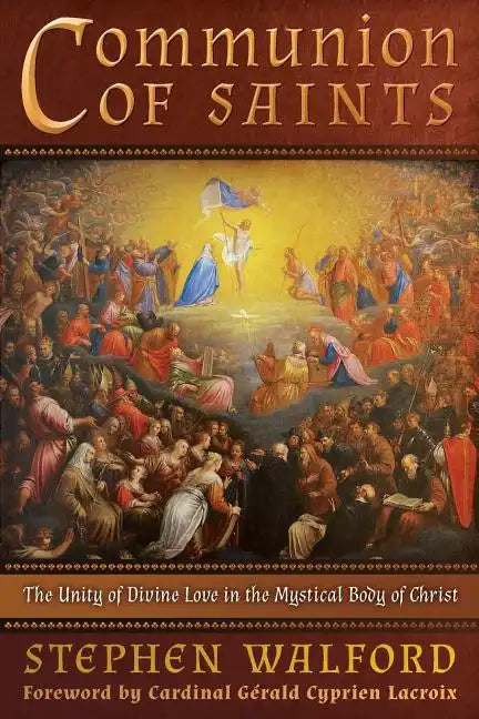 Communion of Saints: The Unity of Divine Love in the Mystical Body of Christ - Paperback