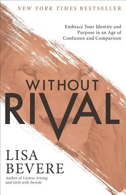 Without Rival: Embrace Your Identity and Purpose in an Age of Confusion and Comparison - Paperback