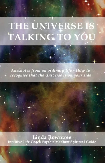 The Universe is Talking to You: Anecdotes from an ordinary life - How to recognise that the Universe is on your side - Paperback
