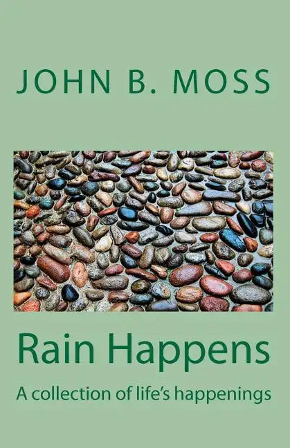 Rain Happens: A collection of life's happenings - Paperback