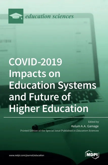 COVID-2019 Impacts on Education Systems and Future of Higher Education - Hardcover