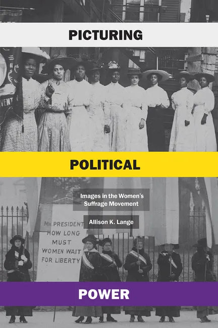 Picturing Political Power: Images in the Women's Suffrage Movement - Paperback
