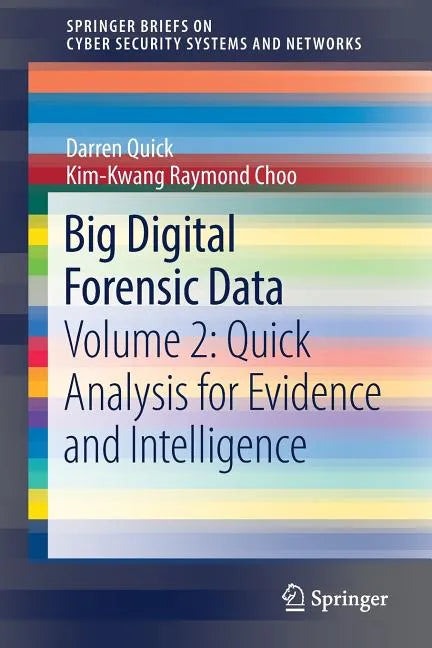 Big Digital Forensic Data: Volume 2: Quick Analysis for Evidence and Intelligence - Paperback
