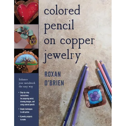 Colored Pencil on Copper Jewelry: Enhance Your Metalwork the Easy Way - Paperback