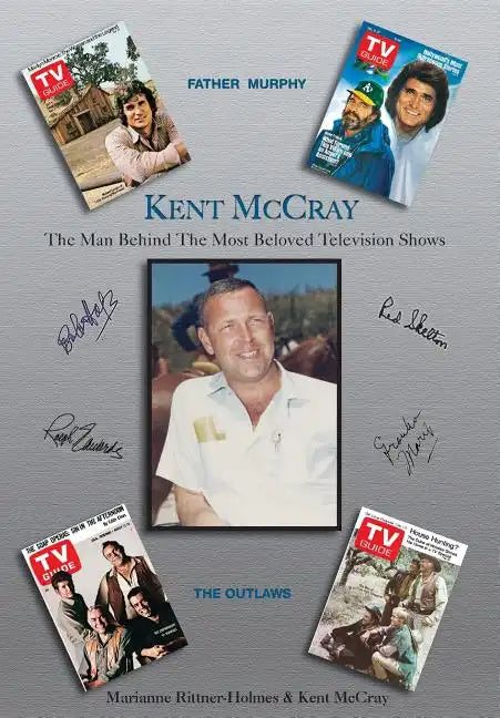 Kent McCray: The Man Behind the Most Beloved Television Shows - Hardcover