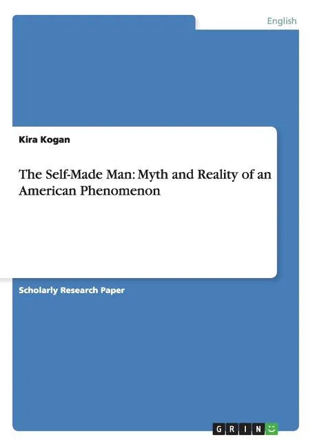 The Self-Made Man: Myth and Reality of an American Phenomenon - Paperback