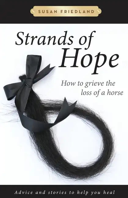 Strands of Hope: How to Grieve the Loss of a Horse - Paperback