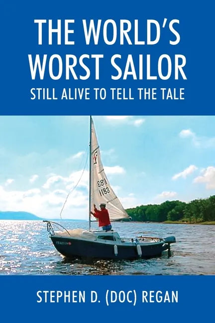 The World's Worst Sailor: Still Alive to Tell the Tale - Paperback