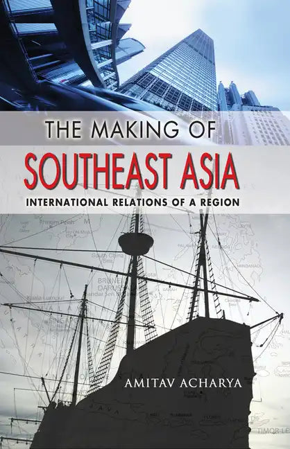 The Making of Southeast Asia: International Relations of a Region - Paperback