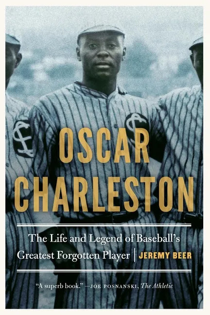 Oscar Charleston: The Life and Legend of Baseball's Greatest Forgotten Player - Paperback